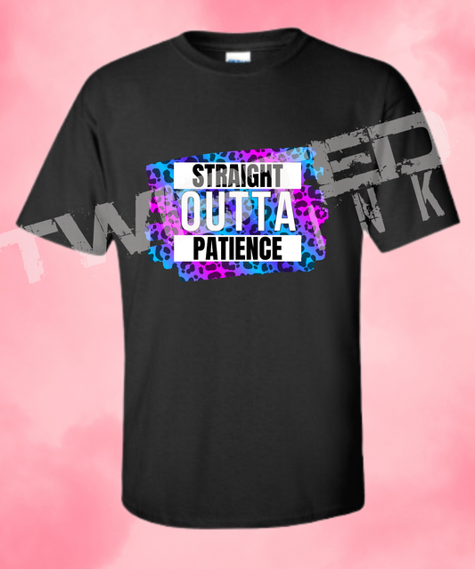 Straight outta patience t-shirt